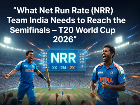 What Net Run Rate (NRR) Team India Needs to Reach the Semifinals – T20 World Cup 2026